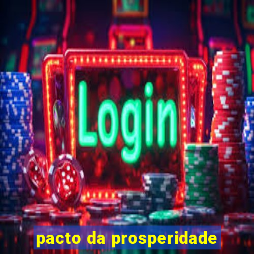 pacto da prosperidade